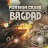 Foreign Cease - Bagdad (Radio Edit) - Single